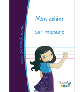 Cahier sur mesure réalisé en fonction des besoins de votre enfant